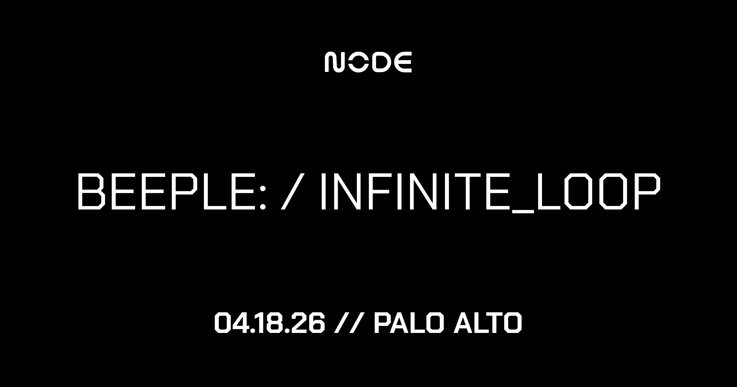 BEEPLE: / INFINITE_LOOP | NODE